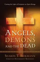 Engel, Dämonen und die Toten: Das Licht der Heiligen Schrift auf Geistwesen werfen - Angels, Demons & the Dead: Casting the Light of Scripture on Spirit Beings