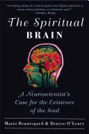 Das spirituelle Gehirn: Das Plädoyer eines Neurowissenschaftlers für die Existenz der Seele - The Spiritual Brain: A Neuroscientist's Case for the Existence of the Soul