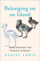 Zugehörigkeit auf einer Insel: Vögel, Aussterben und Evolution auf Hawai'i - Belonging on an Island: Birds, Extinction, and Evolution in Hawai'i