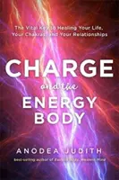 Ladung und der Energiekörper - Der entscheidende Schlüssel zur Heilung Ihres Lebens, Ihrer Chakren und Ihrer Beziehungen - Charge and the Energy Body - The Vital Key to Healing Your Life, Your Chakras and Your Relationships