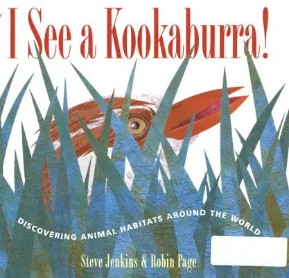 Ich sehe einen Kookaburra! Die Lebensräume der Tiere auf der ganzen Welt entdecken - I See a Kookaburra!: Discovering Animal Habitats Around the World