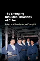 Die entstehenden Arbeitsbeziehungen in China - The Emerging Industrial Relations of China