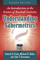Sabermetrics verstehen: Eine Einführung in die Wissenschaft der Baseball-Statistik, 2D Ed. - Understanding Sabermetrics: An Introduction to the Science of Baseball Statistics, 2D Ed.