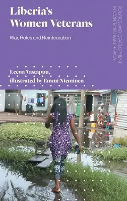 Liberias weibliche Veteranen: Krieg, Rollen und Wiedereingliederung - Liberia's Women Veterans: War, Roles and Reintegration