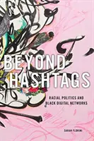Jenseits von Hashtags: Rassenpolitik und schwarze digitale Netzwerke - Beyond Hashtags: Racial Politics and Black Digital Networks