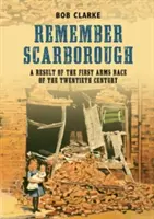 Remember Scarborough - Ein Ergebnis des ersten Wettrüstens des zwanzigsten Jahrhunderts - Remember Scarborough - A Result of the First Arms Race of the Twentieth Century
