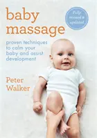 Baby-Massage: Bewährte Techniken zur Beruhigung Ihrer Bucht und zur Unterstützung der Entwicklung - Baby Massage: Proven Techniques to Calm Your Bay and Assist Development