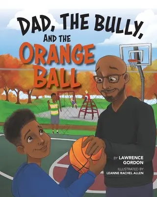 Papa, der Rüpel und der orangefarbene Ball - Dad, the Bully, and the Orange Ball