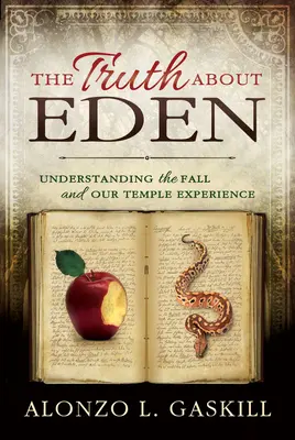 Die Wahrheit über Eden, das (Taschenbuch): Den Sündenfall und unsere Tempelerfahrung verstehen - Truth about Eden, the (Paperback): Understanding the Fall and Our Temple Experience
