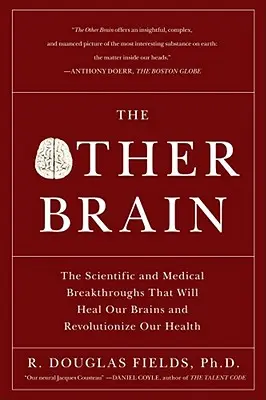 Das andere Gehirn: Die wissenschaftlichen und medizinischen Durchbrüche, die unsere Gehirne heilen und unsere Gesundheit revolutionieren werden - The Other Brain: The Scientific and Medical Breakthroughs That Will Heal Our Brains and Revolutionize Our Health