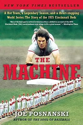 Die Maschine: Ein heißes Team, eine legendäre Saison und eine herzzerreißende World Series: Die Geschichte der Cincinnati Reds von 1975 - The Machine: A Hot Team, a Legendary Season, and a Heart-Stopping World Series: The Story of the 1975 Cincinnati Reds