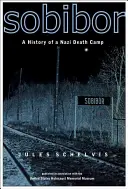 Sobibor: Die Geschichte eines Nazi-Todeslagers - Sobibor: A History of a Nazi Death Camp