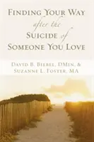 Den Weg finden nach dem Selbstmord eines geliebten Menschen - Finding Your Way After the Suicide of Someone You Love