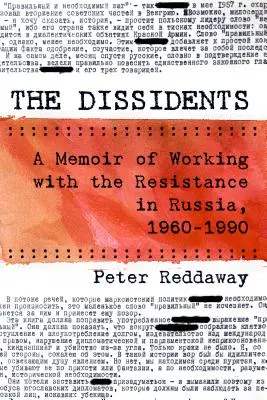 Die Dissidenten: Erinnerungen an die Arbeit mit dem Widerstand in Russland, 1960-1990 - The Dissidents: A Memoir of Working with the Resistance in Russia, 1960-1990