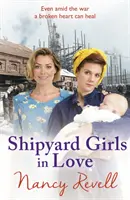 Verliebte Werftmädchen: Shipyard Girls 4 - Shipyard Girls in Love: Shipyard Girls 4