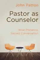 Pfarrer als Seelsorger: Kluge Präsenz, heiliges Gespräch - Pastor as Counselor: Wise Presence, Sacred Conversation