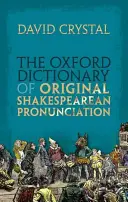 Das Oxford-Wörterbuch der originalen Shakespeare-Aussprache - The Oxford Dictionary of Original Shakespearean Pronunciation