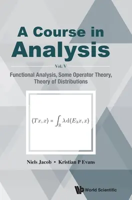 Kurs in Analysis, a - Band V: Funktionalanalysis, einige Operatortheorie, Verteilungstheorie - Course in Analysis, a - Vol V: Functional Analysis, Some Operator Theory, Theory of Distributions