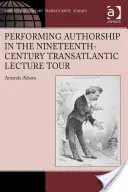 Performing Authorship in der transatlantischen Vortragsreise des neunzehnten Jahrhunderts - Performing Authorship in the Nineteenth-Century Transatlantic Lecture Tour