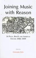 Musik und Vernunft verbinden - 34 Dichter, britisch und amerikanisch, Oxford 2004-2009 - Joining Music with Reason - 34 Poets, British and American, Oxford 2004-2009