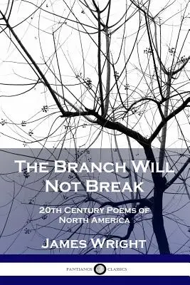 Der Zweig wird nicht brechen: Gedichte des 20. Jahrhunderts aus Nordamerika - The Branch Will Not Break: 20th Century Poems of North America