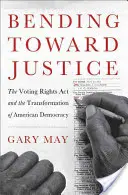 Bending Toward Justice: Der Voting Rights Act und der Wandel der amerikanischen Demokratie - Bending Toward Justice: The Voting Rights Act and the Transformation of American Democracy
