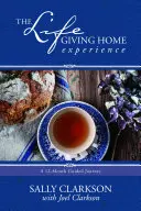 Die Erfahrung des lebensspendenden Zuhauses: Eine 12-monatige geführte Reise - The Lifegiving Home Experience: A 12-Month Guided Journey