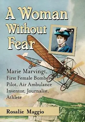 Marie Marvingt, Verlobte der Gefahr: Die erste Bomberpilotin, Weltklasse-Sportlerin und Erfinderin der Luftrettung - Marie Marvingt, Fiancee of Danger: First Female Bomber Pilot, World-Class Athlete and Inventor of the Air Ambulance