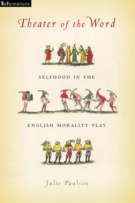 Theater des Wortes: Selbstsein im englischen Moralstück - Theater of the Word: Selfhood in the English Morality Play