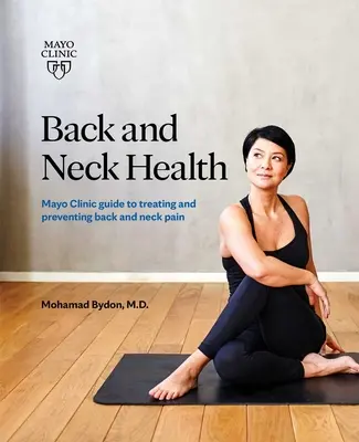 Gesundheit von Rücken und Nacken: Mayo Clinic Guide zur Behandlung und Vorbeugung von Rücken- und Nackenschmerzen - Back and Neck Health: Mayo Clinic Guide to Treating and Preventing Back and Neck Pain