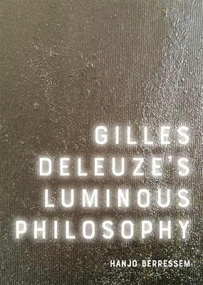 Die leuchtende Philosophie von Gilles Deleuze - Gilles Deleuze's Luminous Philosophy