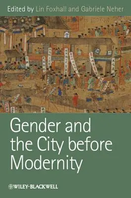 Geschlecht und die Stadt vor der Moderne - Gender and the City Before Modernity