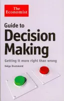 Economist Guide to Decision-Making - Mehr richtig als falsch - Economist Guide to Decision-Making - Getting it more right than wrong