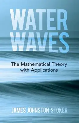 Wasserwellen: Die mathematische Theorie mit Anwendungen - Water Waves: The Mathematical Theory with Applications