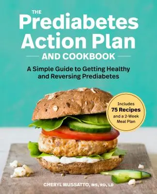 Der Prädiabetes-Aktionsplan und das Kochbuch: Ein einfacher Leitfaden, um gesund zu werden und Prädiabetes rückgängig zu machen - The Prediabetes Action Plan and Cookbook: A Simple Guide to Getting Healthy and Reversing Prediabetes