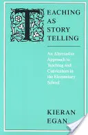 Lehren als Geschichtenerzählen: Ein alternativer Ansatz für Unterricht und Lehrplan in der Grundschule - Teaching as Story Telling: An Alternative Approach to Teaching and Curriculum in the Elementary School