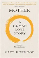 Mutter: Eine menschliche Liebesgeschichte - Mother: A Human Love Story