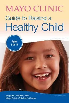 Mayo Clinic Leitfaden für die Erziehung eines gesunden Kindes - Mayo Clinic Guide to Raising a Healthy Child