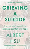 Trauern um einen Selbstmord - Die Suche eines Angehörigen nach Trost, Antworten und Hoffnung (Hsu Al (Autor)) - Grieving a Suicide - A Loved One's Search for Comfort, Answers and Hope (Hsu Al (Author))