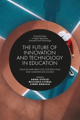 Die Zukunft von Innovation und Technologie im Bildungswesen: Politiken und Praktiken für exzellente Lehr- und Lernleistungen - The Future of Innovation and Technology in Education: Policies and Practices for Teaching and Learning Excellence