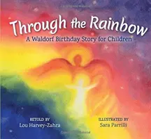 Durch den Regenbogen: Eine Waldorf-Geburtstagsgeschichte für Kinder - Through the Rainbow: A Waldorf Birthday Story for Children