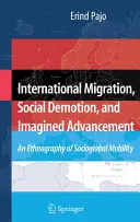 Internationale Migration, sozialer Abstieg und imaginärer Aufstieg: Eine Ethnographie der sozio-globalen Mobilität - International Migration, Social Demotion, and Imagined Advancement: An Ethnography of Socioglobal Mobility