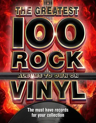 Die 100 besten Rockalben auf Vinyl: Die unverzichtbaren Rockplatten für Ihre Sammlung - The 100 Greatest Rock Albums to Own on Vinyl: The Must Have Rock Records for Your Collection