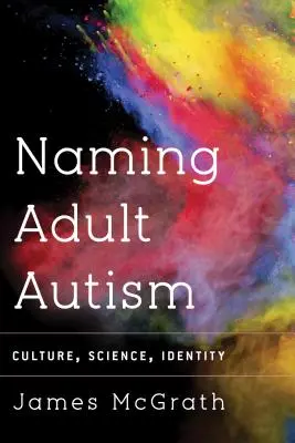 Autismus bei Erwachsenen benennen: Kultur, Wissenschaft, Identität - Naming Adult Autism: Culture, Science, Identity