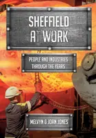 Sheffield bei der Arbeit - Menschen und Branchen im Laufe der Jahre - Sheffield at Work - People and Industries Through the Years