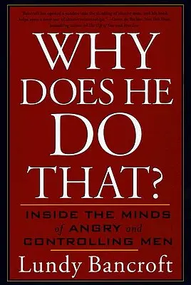 Warum tut er das? Einblicke in die Köpfe wütender und kontrollierender Männer - Why Does He Do That?: Inside the Minds of Angry and Controlling Men
