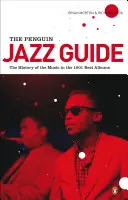 Der Penguin Jazz Guide: Die Geschichte der Musik in den 1.001 besten Alben - The Penguin Jazz Guide: The History of the Music in the 1,001 Best Albums