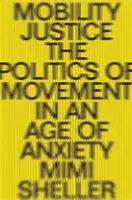 Gerechtigkeit der Mobilität: Die Politik der Bewegung in einem Zeitalter der Extreme - Mobility Justice: The Politics of Movement in an Age of Extremes