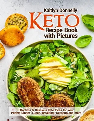 Keto-Rezeptbuch mit Bildern: Mühelose & leckere Keto-Ideen für Ihr perfektes Abendessen, Mittagessen, Frühstück, Desserts und mehr - Keto Recipe Book with Pictures: Effortless & Delicious Keto Ideas for Your Perfect Dinner, Lunch, Breakfast, Desserts and more