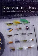 Fliegen für Stauseeforellen: Ein Anglerleitfaden für erfolgreiche Fliegenmuster - Reservoir Trout Flies: An Angler's Guide to Successful Fly Patterns